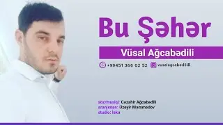 Vusal Agcabedili - Bu Şeher 2019 (Yeni Cox Super Mahnidir Dinlemeye Deyer)