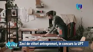 Zeci de viitori antreprenori, în concurs la UPT