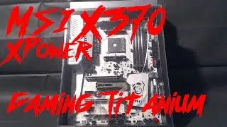 MSI x370 Xpower Gaming Titanium unboxing  x370 Ryzen AMD