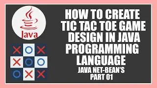 How to create ||TIC TAC TOE GAME|| Design in ||JAVA NET-BEANS|| ||PART 01||