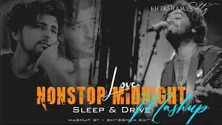 Deep Sleep Feel & Drive || Midnight Nonstop Love Feeling Mashup - Chillout Emotional Song Mix Mashup
