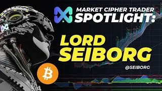 MARKET CIPHER TRADER SPOTLIGHT EPISODE 2: LORD SEIBORG