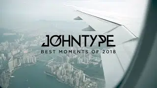 John Type - Best Moments of 2018