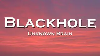 Unknown Brain - Blackhole (Lyrics) feat. Ava King