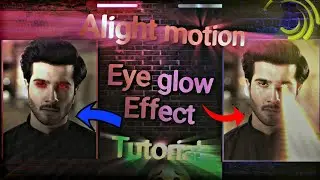 Alight motion red eye glow effect tutorial | Laser eye effect tutorial | Xml preset |Alight motion |