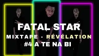 FATAL STAR LMW - A te na bi (Mixtape REVELATION 2021)