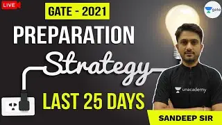 Last 25 days strategy for GATE 2021 | GATE Preparation Strategy by Sandeep Sir