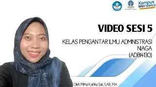 VIDEO SAPAAN SESI 5 MATA KULIAH PENGANTAR ILMU ADMINISTRASI NIAGA - ADBI4130
