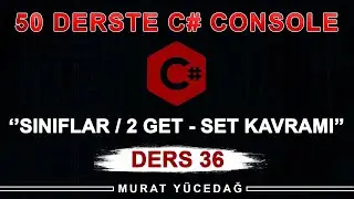 C# Console Ders 36 Sınıflar / 2 Get - Set Kavramı
