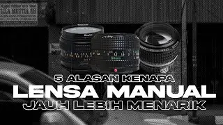 LENSA MANUAL JAUH LEBIH BAGUS ? INI ALASANNYA
