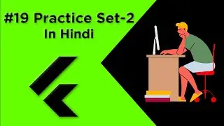 Flutter Tutorial In Hindi | Practice Set - 2  #19 | For Beginners