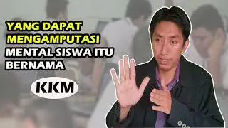 KEPALSUAN DI BALIK KRITERIA KETUNTASAN MINIMAL (KKM)