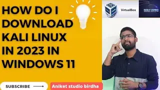 How to download and install  Kali Linux in virtual box windows 11 2023 full tutorial