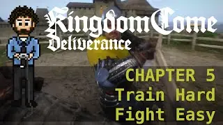 [G^G] Kingdom Come Deliverance - Hardcore Mode - 05: Train Hard, Fight Easy