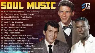 Best SOUL Music 60's 70's -  Louis Armstrong, Nat King Cole, Frank Sinatra,Dean Martin, Ray Charles