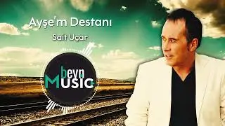 Sait Uçar - Ayşe'm Destanı