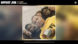 Offset Jim - It's Deep (Audio) (feat. Rexx Life Raj)