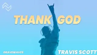 Travis Scott - THANK GOD (Remix Graves)