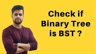 Check if Binary Tree is Binary Search Tree | Validate BST