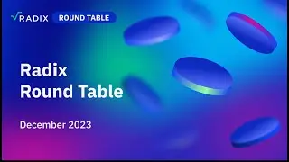 Radix Roundtable - 2023 Key Milestones and Updates