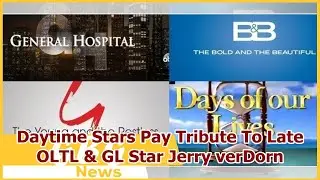 Daytime Stars Pay Tribute To Late OLTL & GL Star Jerry verDorn