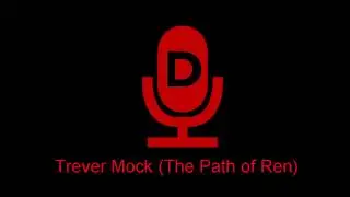Trever Mock (The Path of Ren) - Dev's Advocate