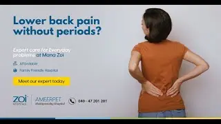 Lower Back Pain without Periods? | Consult Expert Gynaecologist at Zoi Hospitals | Ameerpet