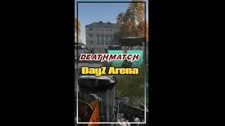 DeathMatch DAYZ ARENA - маппинг карты в Дейз.