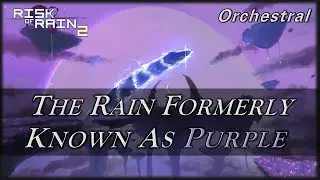 Risk of Rain 2: The Rain Formerly Known as Purple (Orchestral Cover)