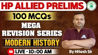 HP Allied Prelims 2024 - Modern History - 100 MCQs Mega Revision Series | HP Allied Exam Preparation