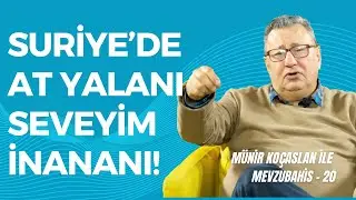 MÜNİR KOÇASLAN İLE MEVZUBAHİS-20 
