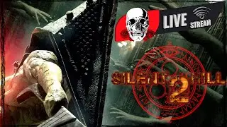 SILENT HILL 2 ▶ LIVE STREAM ▶ ДОБРО ПОЖАЛОВАТЬ В САЙЛЕНТ ХИЛЛ