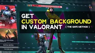 How to: Change Custom Background Menu in Valorant