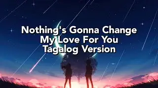 Nothing's Gonna Change My Love For You Tagalog Version Lyrics (George Benson)  |Jerron