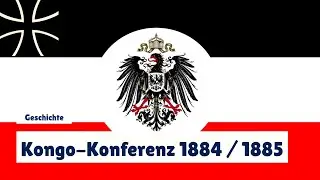 Kongo-Konferenz 1884 / 1885 einfach erklärt - Bismarck | Bedeutung | Teilnehmer | Ziele | Quelle
