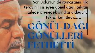GÖNÜL DAĞI DİZİSİ RAMAZANIN İLK AKŞAMI GÖNÜLLERİ FETHETTİ..