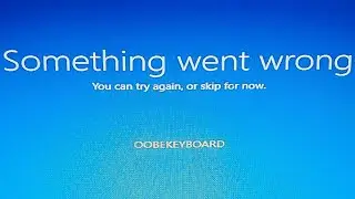 Windows 10 Install Something Went Wrong You Can Try Again, or Skip for Now. OOBEKEYBOARD Workaround