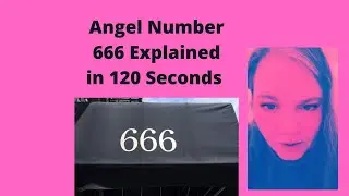 Angel Number 666 Explained in 120 Seconds