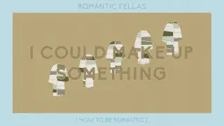 Romantic Fellas - I Could Make Up Something (Official Audio)