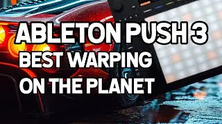 Ableton Push 3 best warping device ever