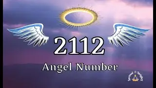Angel Number 2112 - 5 Messages You Are Receiving