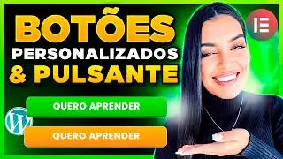 Como Personalizar Botões no Elementor + Botão PULSANTE Elementor [Mais Conversões]