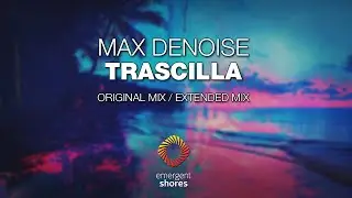 Max Denoise - Trascilla [Emergent Shores]