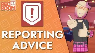 How To Rec Room- Reporting Advice!