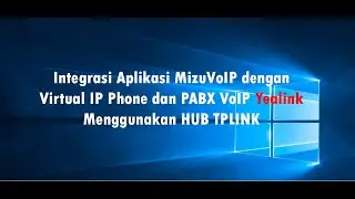 1. Integrasi Aplikasi MizuVoIP dengan Virtual IP Phone dan PABX VoIP Yealink Menggunakan HUB TPLINK