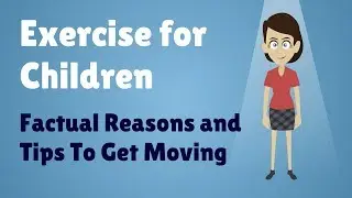 Exercise for Children - Factual Reasons and Tips To Get Moving