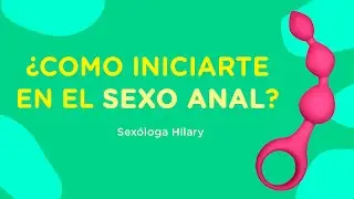Desmintiendo mitos | SEXO ANAL