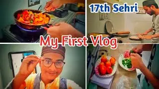 My First Vlog || 17th Sehri ||  @shuaibrazabarkaatiofficial8886  || @m.shahrulwaris4335
