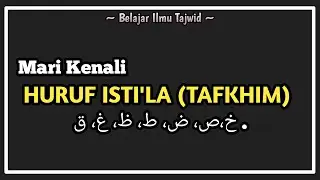 Cara Membaca Huruf Isti'la' atau Huruf Tafkhim || Belajar Tajwid || Santri Junior Official