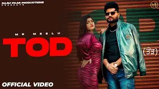 Tod ਤੋੜ (Official Video) | Mr.Meelu | The Chief | New Punjabi Song 2023
